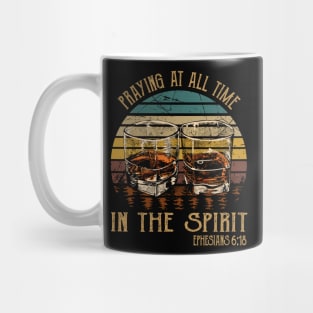 Praying At All Times In The Spirit Whiskey Glasses Mug